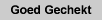 Goed Gechekt